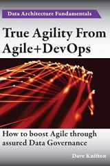 9781782225225-1782225226-True Agility From Agile+DevOps: Assuring Data Governance And Boosting Agility