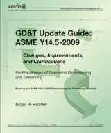 9780984315307-0984315306-GD&T Update Guide: ASME Y14.5-2009 - Changes, Improvements, and Clarifications