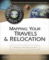 9780738706658-0738706655-Mapping Your Travels & Relocation: Finding the Best Place for You (Astrology Made Easy Series, 7)