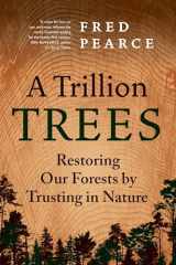 9781771649407-1771649402-A Trillion Trees: Restoring Our Forests by Trusting in Nature