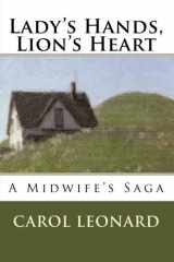9780615195506-0615195504-Lady's Hands, Lion's Heart: A Midwife's Saga