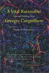 9780942299731-0942299736-A Vital Rationalist: Selected Writings from Georges Canguilhem