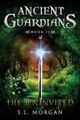 9780615946634-0615946631-Ancient Guardians: The Uninvited (Ancient Guardian Series, Book 2)