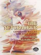 9780486438122-0486438120-The Nutcracker: Complete Ballet for Solo Piano (Dover Classical Piano Music)
