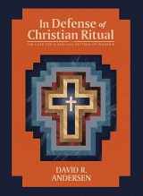 9781948969642-1948969645-In Defense of Christian Ritual: The Case for a Biblical Pattern of Worship