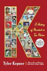 9781984883292-1984883291-K: A History of Baseball in Ten Pitches (Random House Large Print)