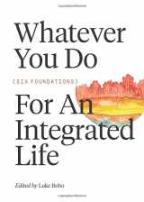 9781093754254-1093754257-Whatever You Do: Six Foundations for an Integrated Life (FWE Foundational Series)