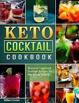 9781802442076-1802442073-Keto Cocktail Cookbook: Discover Low Carb Cocktail Recipes for the Whole Family