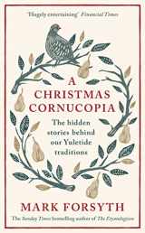 9780241267738-0241267730-A Christmas Cornucopia: The Hidden Stories Behind Our Yuletide Traditions