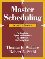 9780997887716-0997887710-Master Scheduling in the 21st Century: For Simplicity, Speed and Success- Up and Down the Supply Chain