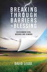 9781910786710-1910786713-Breaking Through Barriers to Blessing: Overcoming sins, wounds and demons