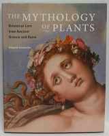 9781606063217-1606063219-The Mythology of Plants: Botanical Lore from Ancient Greece and Rome