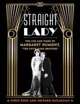 9781493060405-1493060406-Straight Lady: The Life and Times of Margaret Dumont, "The Fifth Marx Brother"