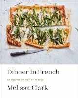 9780553448252-0553448250-Dinner in French: My Recipes by Way of France: A Cookbook