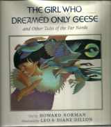 9780151002610-0151002614-The Girl Who Dreamed Only Geese & Other Tales of the Far North