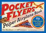 9781523502042-1523502045-Pocket Flyers Paper Airplane Book: 69 Mini Planes to Fold and Fly (Paper Airplanes)