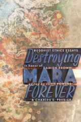 9781559393416-1559393416-Destroying Mara Forever: Buddhist Ethics Essays in Honor of Damien Keown