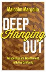 9781597145350-1597145351-Deep Hanging Out: Wanderings and Wonderment in Native California