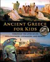 9781087920566-1087920566-Ancient Greece for Kids Through the Lives of its Philosophers, Lawmakers, and Heroes