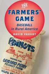 9781421407555-1421407558-The Farmers' Game: Baseball in Rural America