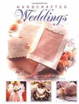9780865731776-0865731772-Handcrafted Weddings: Over 100 Projects & Ideas for Personalizing Your Wedding