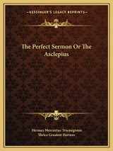 9781162899039-1162899034-The Perfect Sermon Or The Asclepius