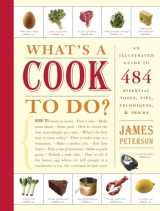 9781579653187-1579653189-What's a Cook to Do?: An Illustrated Guide to 484 Essential Tips, Techniques, and Tricks