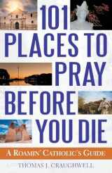 9781632530868-1632530864-101 Places to Pray Before You Die: A Roamin' Catholic's Guide
