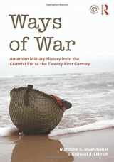 9780415886772-0415886775-Ways of War: American Military History from the Colonial Era to the Twenty-First Century