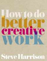 9780273725183-0273725181-How to Do Better Creative Work