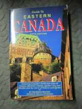 9781564406354-1564406350-Guide to Eastern Canada: Featuring Canada's World-Class Cities of Toronto, Montreal, Ottawa, Quebec City, and Halifax and the Resorts of Ontario an