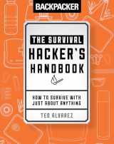 9781493030569-1493030566-Backpacker The Survival Hacker's Handbook: How to Survive with Just About Anything