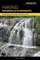 9781493030200-1493030205-Hiking Waterfalls in Minnesota: A Guide to the State's Best Waterfall Hikes