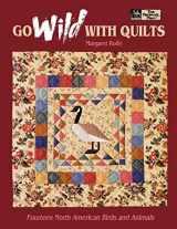 9781564770196-1564770192-Go Wild With Quilts: North American Birds and Animals