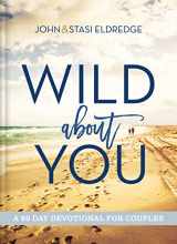 9781401603793-1401603793-Wild About You: A 60-Day Devotional for Couples