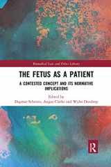 9780367591373-0367591375-The Fetus as a Patient: A Contested Concept and its Normative Implications (Biomedical Law and Ethics Library)