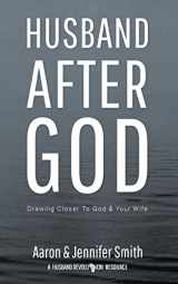 9780986366703-0986366706-Husband After God: Drawing Closer To God And Your Wife (Couples Devotionals, Marriage Bible Study Set, Christian Marriage Books, Marriage Devotionals)