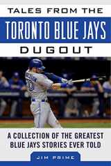9781683580157-168358015X-Tales from the Toronto Blue Jays Dugout: A Collection of the Greatest Blue Jays Stories Ever Told (Tales from the Team)