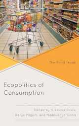 9781498519977-1498519970-The Ecopolitics of Consumption: The Food Trade (Ecocritical Theory and Practice)