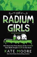 9781728210346-1728210348-The Radium Girls: Young Readers' Edition: The Scary but True Story of the Poison that Made People Glow in the Dark
