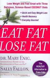 9781594630057-1594630054-Eat Fat, Lose Fat: Lose Weight And Feel Great With The Delicious, Science-based Coconut Diet