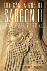 9780806169071-0806169079-Campaigns of Sargon II, King of Assyria 721-705 B.C. (Campaigns and Commanders Series) (Volume 55)