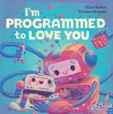 9781948931151-194893115X-I'm Programmed to Love You (Hazy Dell Love & Nurture Books, 1)