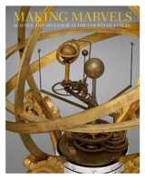 9781588396778-1588396770-Making Marvels: Science and Splendor at the Courts of Europe
