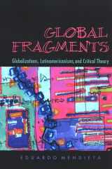 9780791472576-0791472574-Global Fragments: Latinamericanisms, Globalizations, and Critical Theory