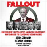9781696600248-1696600243-Fallout: Nuclear Bribes, Russian Spies, and the Washington Lies that Enriched the Clinton and Biden Dynasties