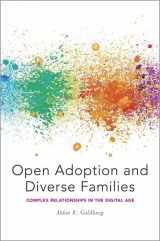 9780190692032-0190692030-Open Adoption and Diverse Families: Complex Relationships in the Digital Age