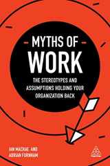 9780749481285-0749481285-Myths of Work: The Stereotypes and Assumptions Holding Your Organization Back (Business Myths)