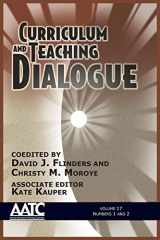 9781681232270-1681232278-Curriculum and Teaching Dialogue: Vol. 17 # 1 & 2 (Curriculum & Teaching Dialogue)