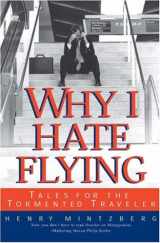9781587990632-1587990636-Why I Hate Flying: Tales for the Tormented Traveler